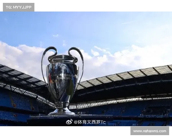 欧冠之夜星光璀璨激情四溢 各大豪门鏖战巅峰荣耀等你见证